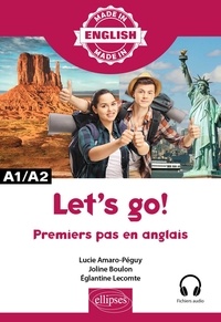 Lucie Amaro-Péguy et Joline Boulon - Let's go ! - Premiers pas en anglais A1/A2 avec fichiers audios.