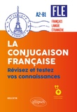 Arielle Bitton - La conjugaison française FLE Français langue étrangère A2-B1 - Révisez et testez vos connaissances.