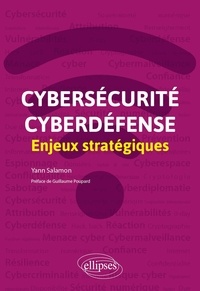 Yann Salamon - Cybersécurité et cyberdéfense - Enjeux stratégiques.
