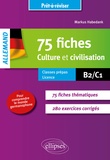 Markus Habedank - Allemand 75 culture et civilisation pour comprendre le monde germanophone - Avec exercices corrigés B2/C1.