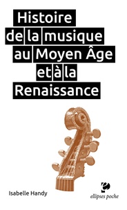 Isabelle Handy - Histoire de la musique au Moyen Age et à la Renaissance.
