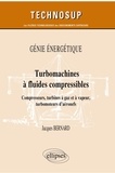 Jacques Bernard - Turbomachines à fluides compressibles - Compresseurs, turbines à gaz et à vapeur, turbomoteurs d’aéronefs.