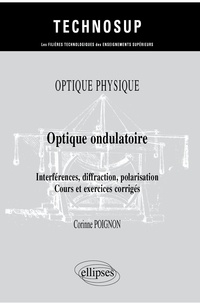 Corinne Poignon - Optique ondulatoire - Interférences, diffraction, polarisation, cours et exercices corrigés.