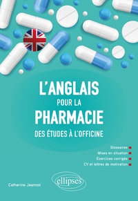 Catherine Jeannot - L'anglais pour la pharmacie - Des études à l'officine.