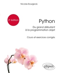 Nicolas Bourgeois - Python, du grand débutant à la programmation objet - Cours et exercices corrigés.