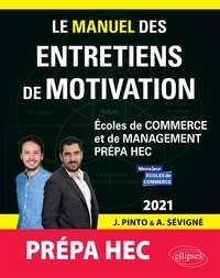 Joachim Pinto et Arnaud Sévigné - Le manuel des entretiens de motivation Prépa HEC - Concours aux écoles de commerce.