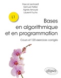 Pascal Lienhardt et Samuel Peltier - Bases en algorithmique et en programmation - Cours et 120 exercices corrigés.