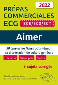 Bénédicte Lanot et Cyril Morana - Aimer Prépas commerciales ECE/ECS/ECT - 50 oeuvres en fiches pour réussir sa dissertation de culture générale.