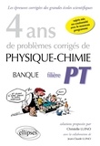 Christelle Luino et Jean-Claude Luino - 4 ans de problèmes corrigés de Physique-Chimie Banque filière PT.