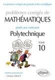 Christian Leboeuf - Problèmes corrigés de mathématiques posés aux concours Polytechnique 2014-2016 - Tome 10.