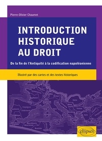Pierre-Olivier Chaumet - Introduction historique au droit - (De la fin de l'Antiquité à la codification napoléonienne).