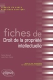 Carine Bernault et Jean-Pierre Clavier - Fiches de droit de la propriété intellectuelle - Rappels de cours et exercices corrigés.