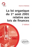 Stéphanie Damarey - La loi organique du 1er août 2001 relative aux lois de finances.