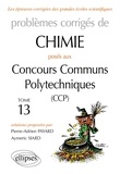 Pierre-Adrien Payard et Aymeric Siard - Problèmes corrigés de chimie posés aux concours communs polytechniques (CCP) 2015-2016 - Tome 13.