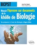 Jean-Yves Nogret - Réussir l'épreuve sur documents de la khôlle de Biologie BCPST - Se préparer à l'oral de Biologie d'Agro-Véto.