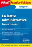 François Brisemur - La lettre administrative - Concours internes catégorie C.