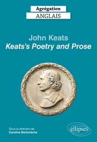 Caroline Bertonèche et Michael Abdoul - Agrégation Anglais - John Keats, Keats's Poetry and Prose.