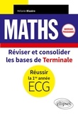 Mélanie Blazère - Maths - Réviser et consolider les bases de Terminale pour réussir la 1re année d'ECG.