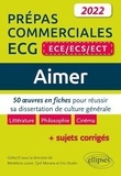 Bénédicte Lanot et Cyril Morana - Aimer Prépas commerciales ECE/ECS/ECT - 50 oeuvres en fiches pour réussir sa dissertation de culture générale.
