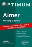 Guillaume Tonning et Ugo Batini - Aimer, auteur par auteur - Littérature, philosophie, culture générale. Prépa ECG. Concours 2022.