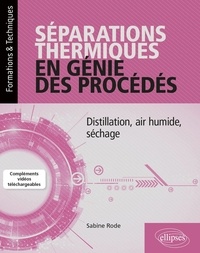 Sabine Rode - Séparations thermiques en génie des procédés - Distillation, air humide, séchage.