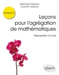 Maximilien Dreveton et Joachim Lhabouz - Leçons pour l’agrégation de mathématiques - Préparation à l’oral.