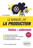 Julien Monestiez - Le manuel de la production - Cinéma & audiovisuel.