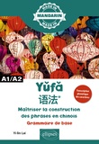 Yi-lin Lai - Yufa - Maîtriser la construction des phrases en chinois - Grammaire de base A1/A2.