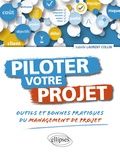 Isabelle Laurent Collin - Piloter votre projet - Outils et bonnes pratiques du management de projet.