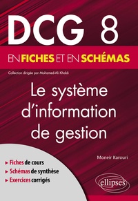 Moneir Karouri - Le système d'information de gestion en fiches et en schémas DCG 8.