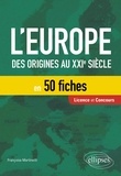 Françoise Martinetti - L'Europe - Des origines au XXIe siècle en 50 fiches.