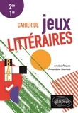 Amélie Pinçon et Amandine Sourisse - Cahier de jeux littéraires 2de 1re.