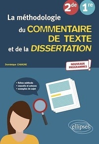 Dominique Chaigne - La méthodologie du commentaire de texte et de la dissertation 2nde, 1re.