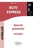 Sophie Sebah - IELTS  Express Anglais - Spécial grammaire, auto-évaluation.