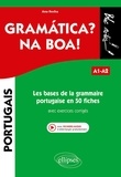 Ana Rocha - Les bases de la grammaire portugaise en 50 fiches avec exercices corrigés A1-A2.