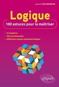 Laurence de Conceicao - Logique - 100 astuces pour la maîtriser.