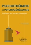 Françoise Tachker-brun et Bénédicte Bouché - Psychothérapie et psychogénéalogie - Se libérer des secrets de famille.