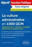 Michel Fol et Biagio Abate - La culture administrative en 1000 QCM - Administration, fonction publique, mutations du secteur public.