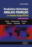 Daniel Gandrillon - Vocabulaire thématique anglais-français - Le monde d'aujourd'hui : Société - Environnement - Economie - Politique - Technologie - Santé.