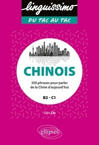 Jian Liu - Chinois B2/C1 - 350 phrases pour parler de la Chine d'aujourd'hui.