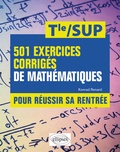 Konrad Renard - 501 exercices corrigés de Mathématiques pour réussir sa rentrée Tle/SUP.