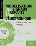 Olivier Vanbésien - Modélisation des signaux et circuits pour l’électronique - Cours et exercices corrigés.