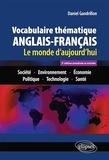 Daniel Gandrillon - Vocabulaire thématique anglais-français - Le monde d'aujourd'hui : Société - Environnement - Economie - Politique - Technologie - Santé.