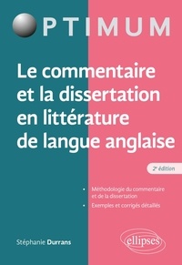 Stéphanie Durrans - Le commentaire et la dissertation en littérature de langue anglaise.