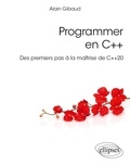 Alain Gibaud - Programmer en C++ - Des premiers pas à la maîtrise de C++20.