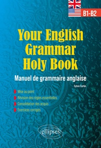 Sylvie Cortes - Your English Grammar Holy Book B1-B2 - Manuel de grammaire anglaise avec exercices corrigés.