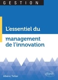 Albéric Tellier - L'essentiel du management de l'innovation.