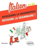 Adeline Sisinno - Italien. Ripassiamo la grammatica ! - Révisons la grammaire ! A1-A2.