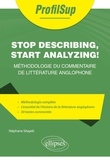Stéphane Sitayeb - Stop describing, start analyzing ! - Méthodologie du commentaire de littérature anglophone.