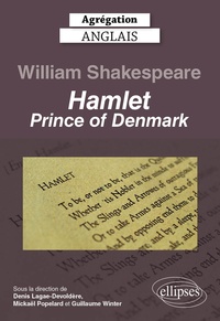 Denis Lagae-Devoldère et Mickaël Popelard - Agrégation Anglais - William Shakespeare, Hamlet, Prince of Denmark - Perspectives critiques.